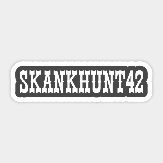 Skankhunt42 Sticker by pasnthroo